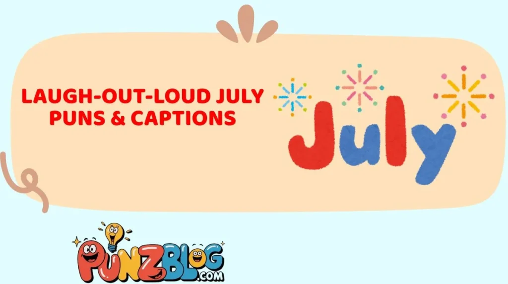 Laugh-Out-Loud July Puns & Captions