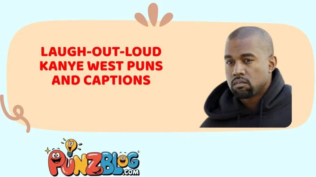 Laugh-Out-Loud Kanye West Puns and Captions