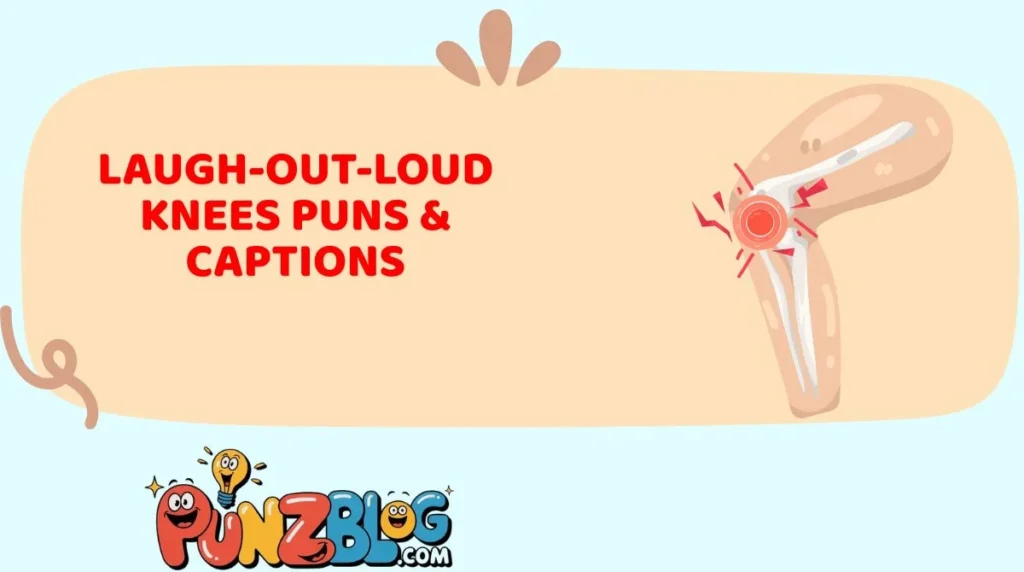 Laugh-Out-Loud Knees Puns & Captions