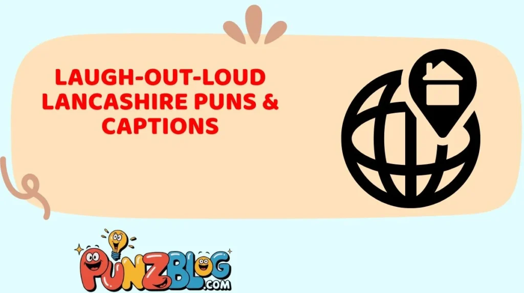 Laugh-Out-Loud Lancashire Puns & Captions