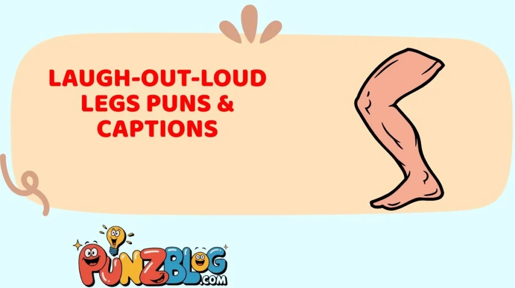 Laugh-Out-Loud Legs Puns & Captions