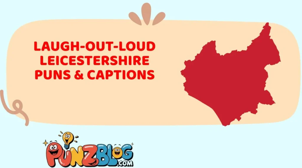 Laugh-Out-Loud Leicestershire Puns & Captions