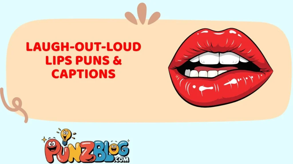 Laugh-Out-Loud Lips Puns & Captions