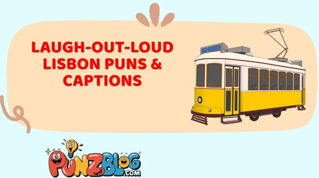 Laugh-Out-Loud Lisbon Puns & Captions
