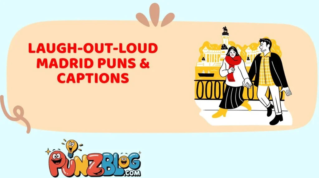 Laugh-Out-Loud Madrid Puns & Captions