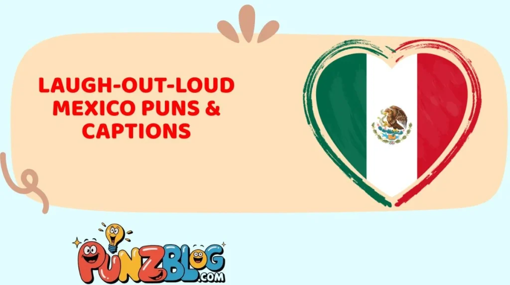 Laugh-Out-Loud Mexico Puns & Captions