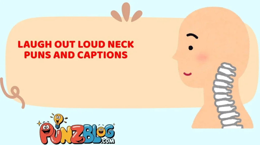 Laugh Out Loud Neck Puns and Captions
