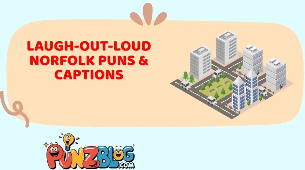 Laugh-Out-Loud Norfolk Puns & Captions