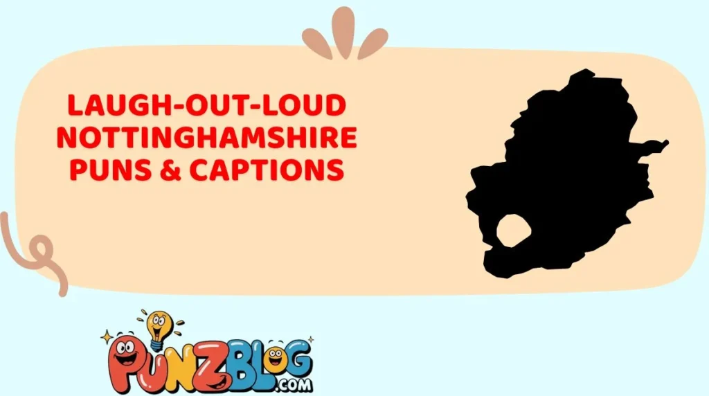 Laugh-Out-Loud Nottinghamshire Puns & Captions