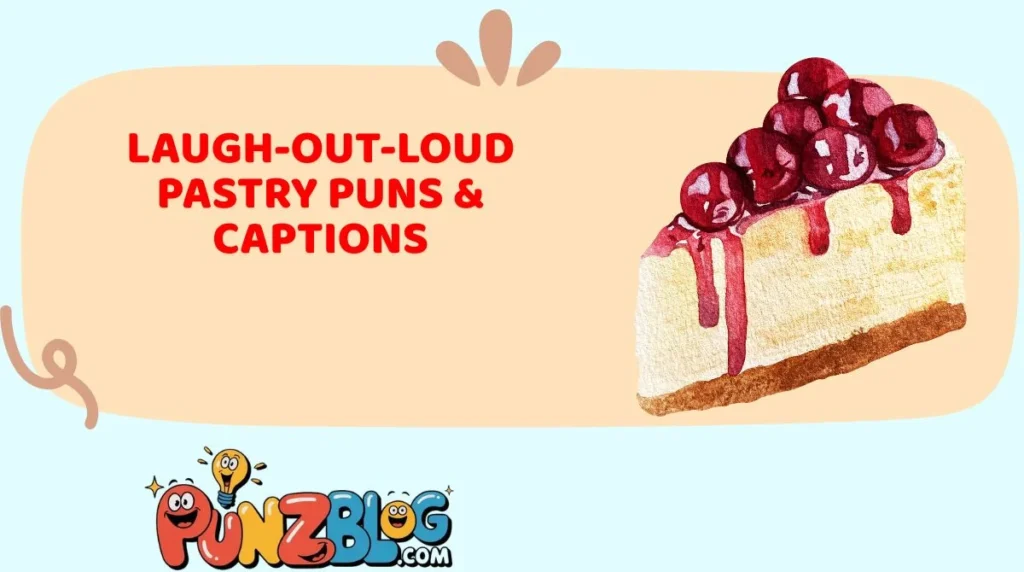Laugh-Out-Loud Pastry Puns & Captions