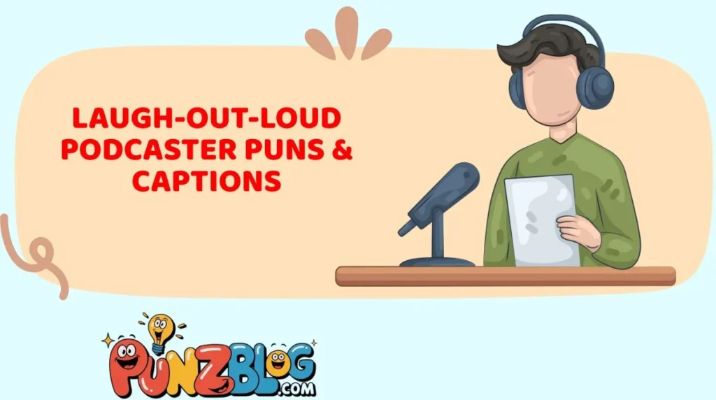 Laugh-Out-Loud Podcaster Puns & Captions
