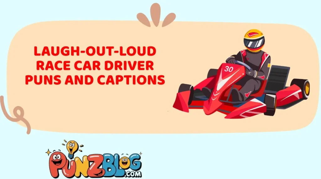 Laugh-Out-Loud Race Car Driver Puns and Captions