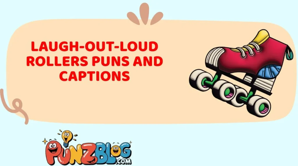 Laugh-Out-Loud Rollers Puns and Captions