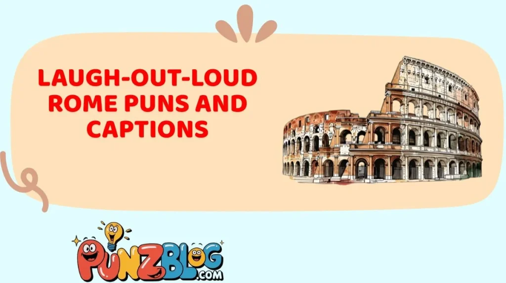 Laugh-Out-Loud Rome Puns and Captions