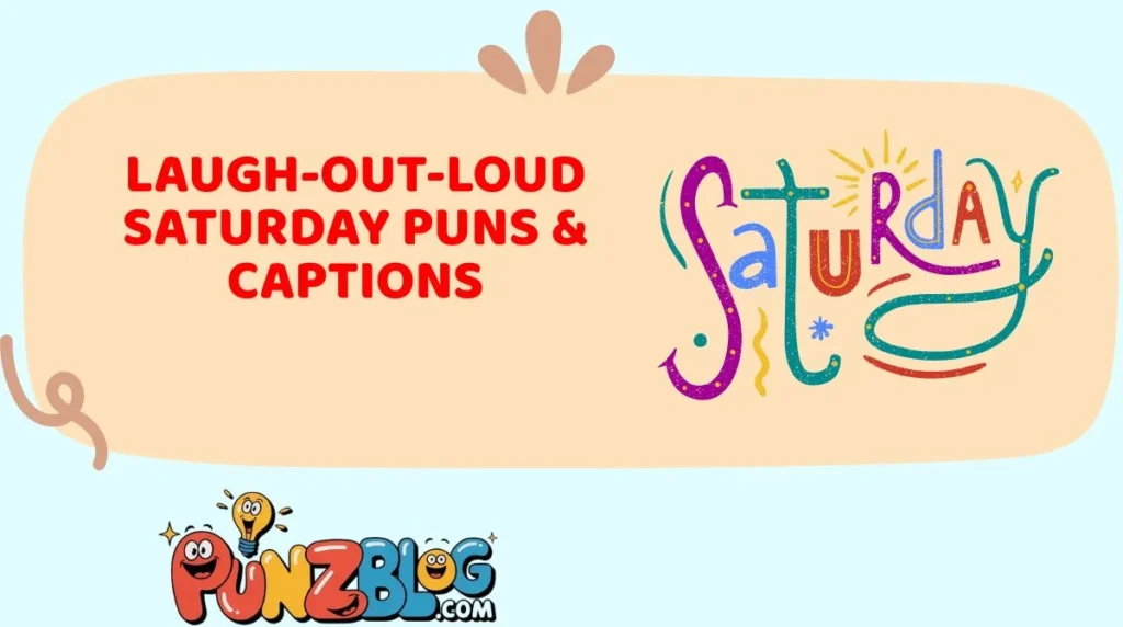 Laugh-Out-Loud Saturday Puns & Captions