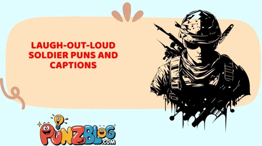 Laugh-Out-Loud Soldier Puns and Captions
