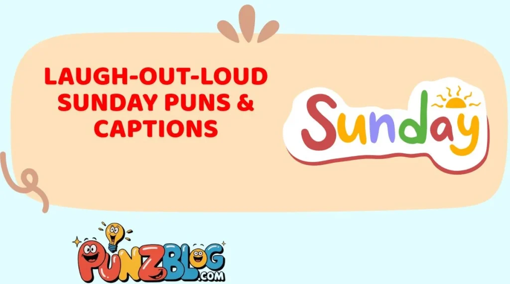 Laugh-Out-Loud Sunday Puns & Captions