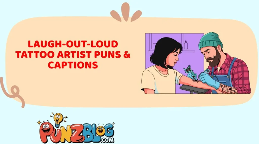 Laugh-Out-Loud Tattoo Artist Puns & Captions