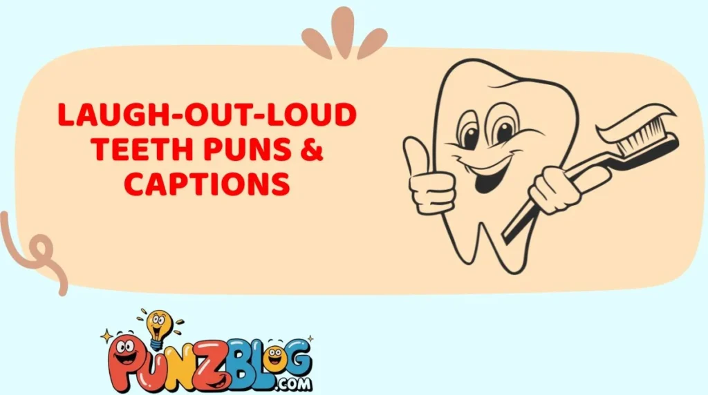 Laugh-Out-Loud Teeth Puns & Captions