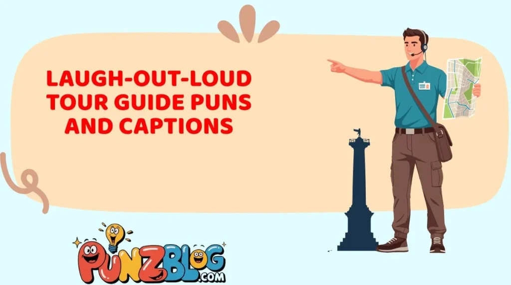 Laugh-Out-Loud Tour Guide Puns and Captionsv