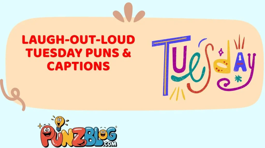 Laugh-Out-Loud Tuesday Puns & Captions