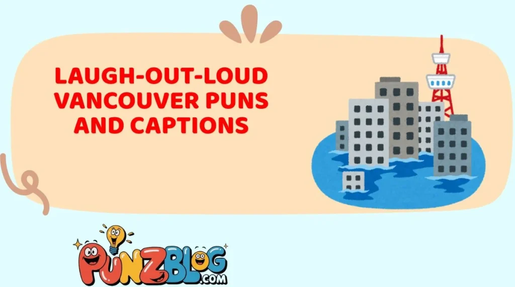 Laugh-Out-Loud Vancouver Puns and Captions