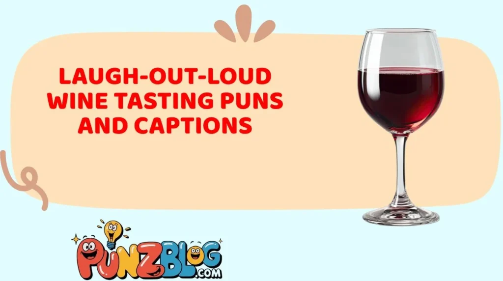 Laugh-Out-Loud Wine Tasting Puns and Captions