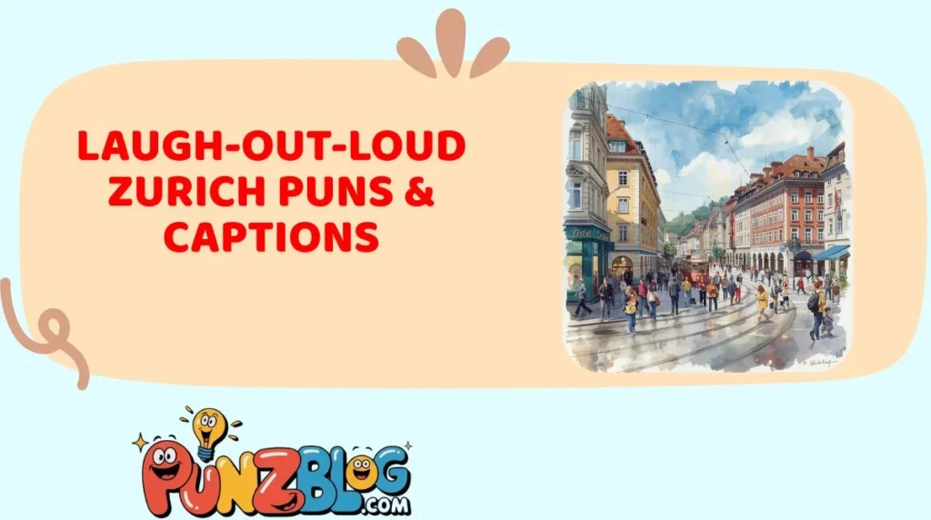 Laugh-Out-Loud Zurich Puns & Captions