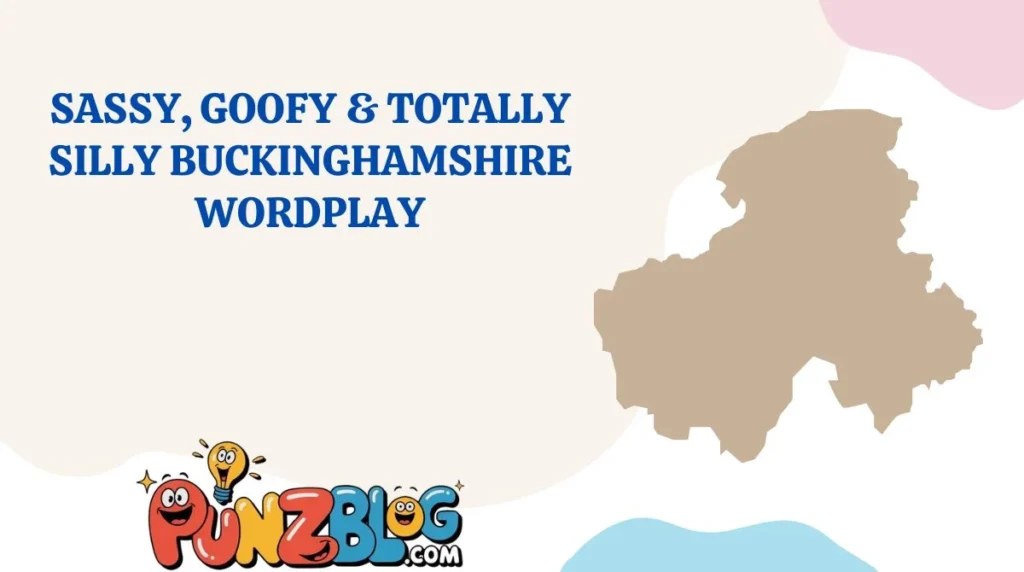 Sassy, Goofy & Totally Silly Buckinghamshire Wordplay