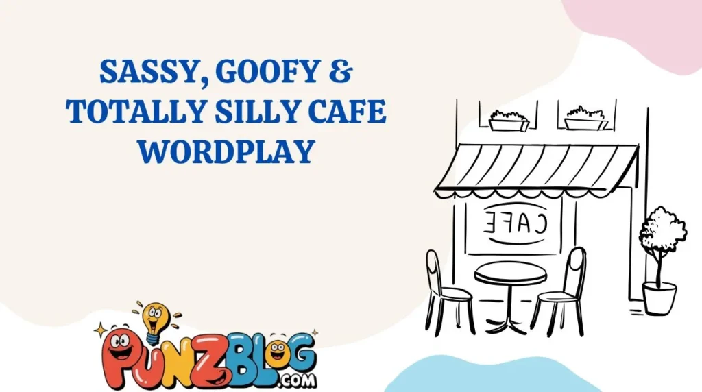 Sassy, Goofy & Totally Silly Cafe Wordplay
