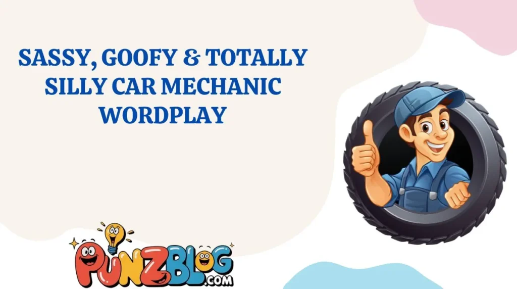 Sassy, Goofy & Totally Silly Car Mechanic Wordplay