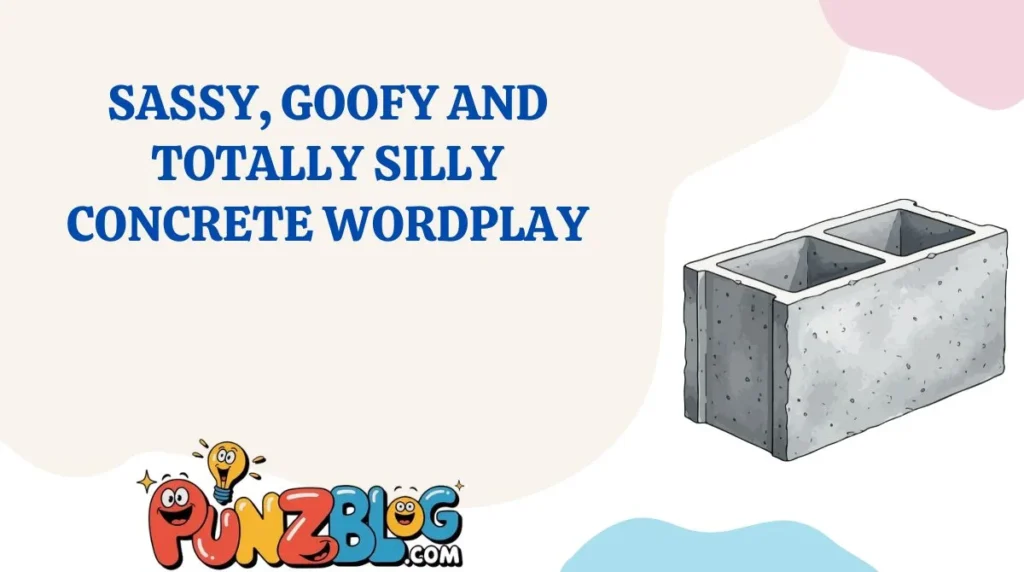 Sassy, Goofy and Totally Silly Concrete Wordplay