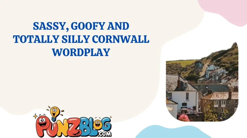 Sassy, Goofy and Totally Silly Cornwall Wordplay