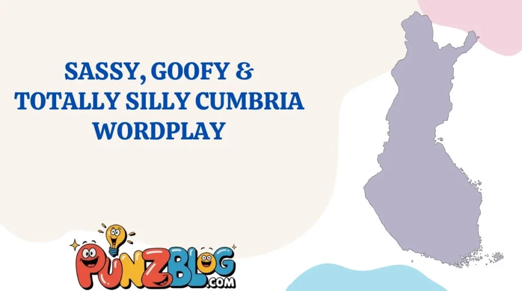Sassy, Goofy & Totally Silly Cumbria Wordplay