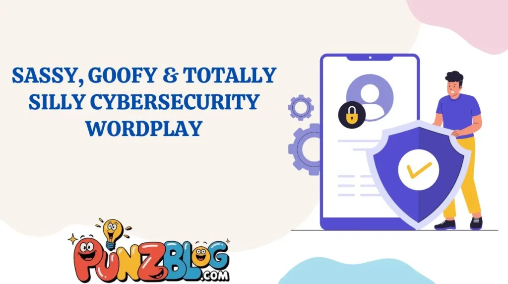 Sassy, Goofy & Totally Silly Cybersecurity Wordplay