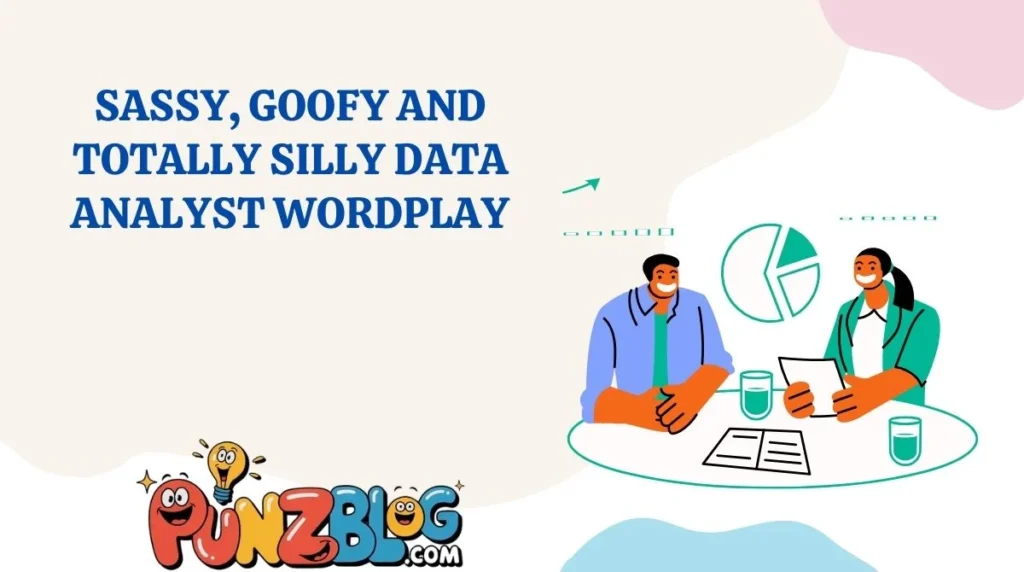 Sassy, Goofy and Totally Silly Data Analyst Wordplay