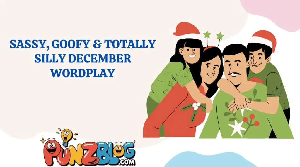 Sassy, Goofy & Totally Silly December Wordplay