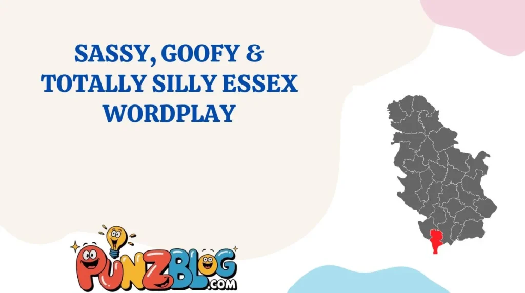 Sassy, Goofy & Totally Silly Essex Wordplay
