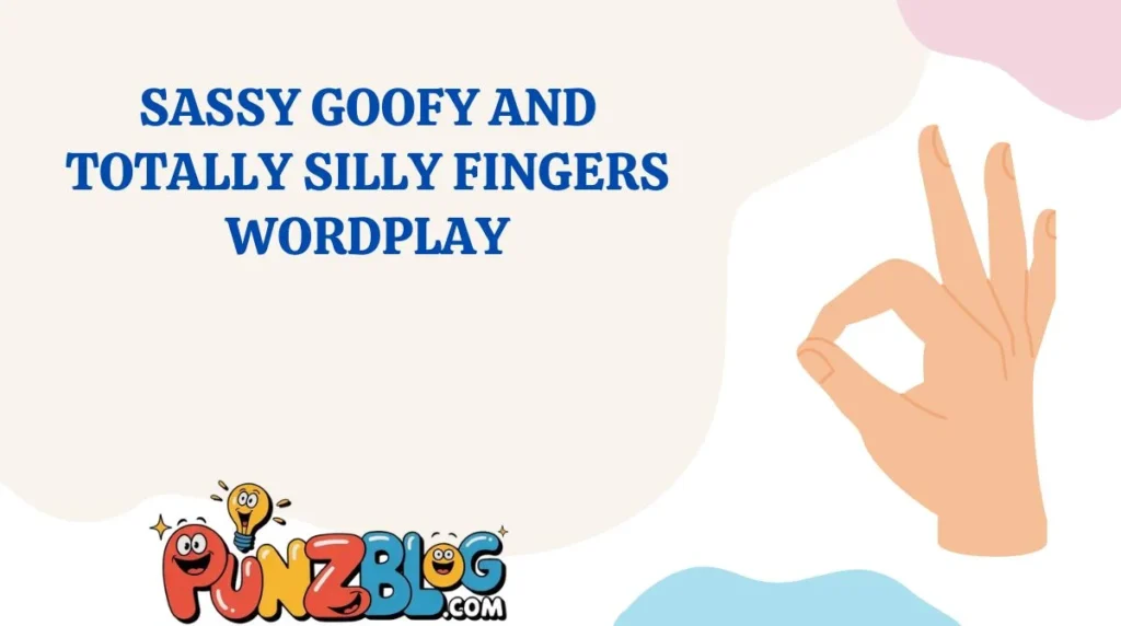 Sassy Goofy and Totally Silly Fingers Wordplay