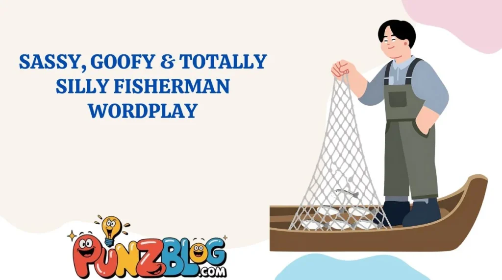 Sassy, Goofy & Totally Silly Fisherman Wordplay