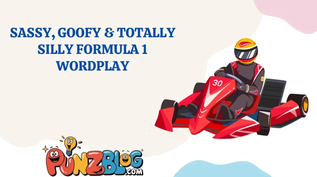 Sassy, Goofy & Totally Silly Formula 1 Wordplay