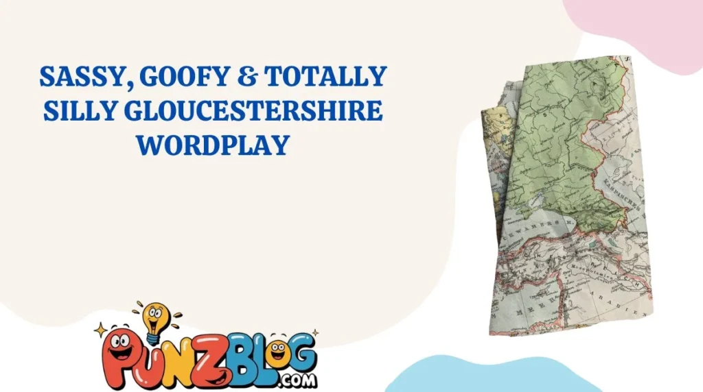 Sassy, Goofy & Totally Silly Gloucestershire Wordplay