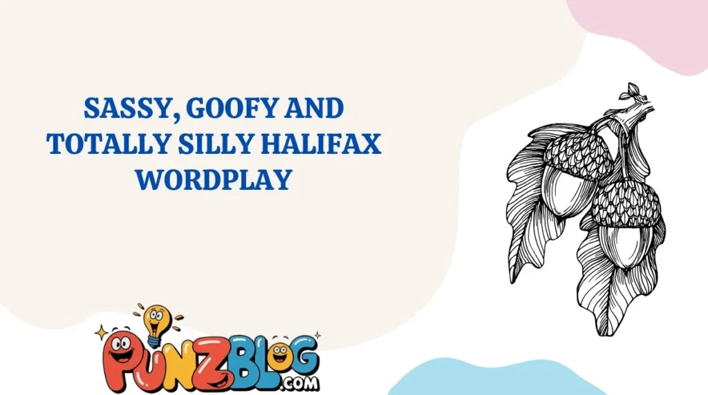 Sassy, Goofy and Totally Silly Halifax Wordplay