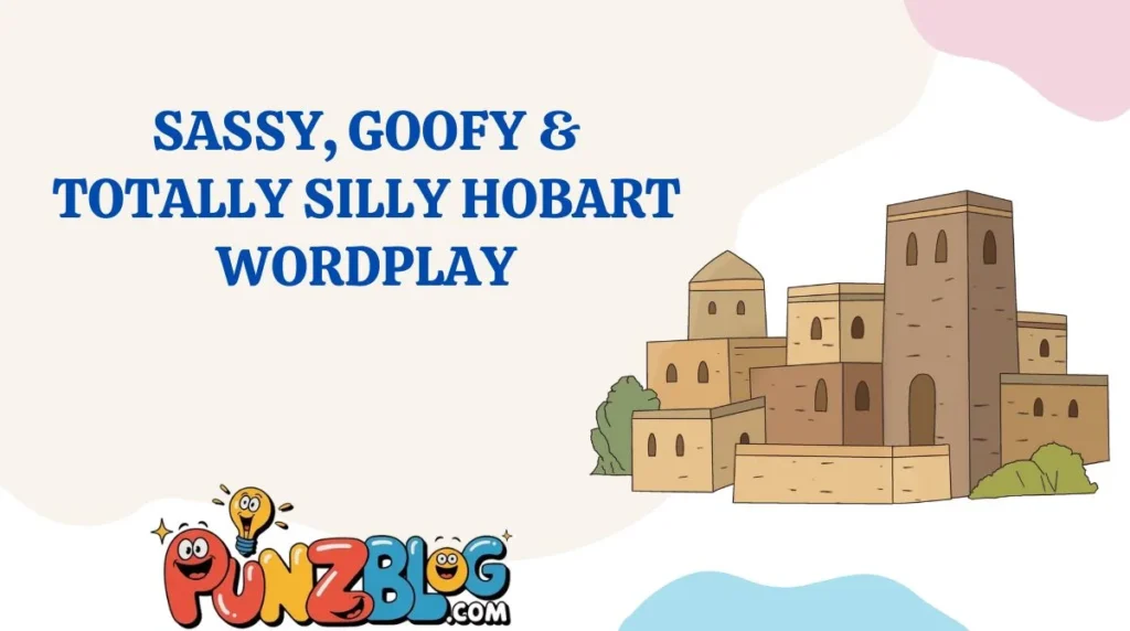 Sassy, Goofy & Totally Silly Hobart Wordplay