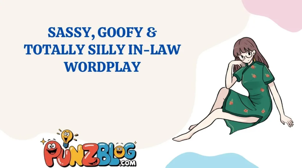 Sassy, Goofy & Totally Silly In-Law Wordplay