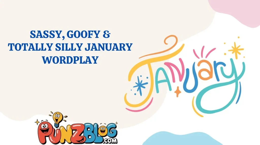 Sassy, Goofy & Totally Silly January Wordplay