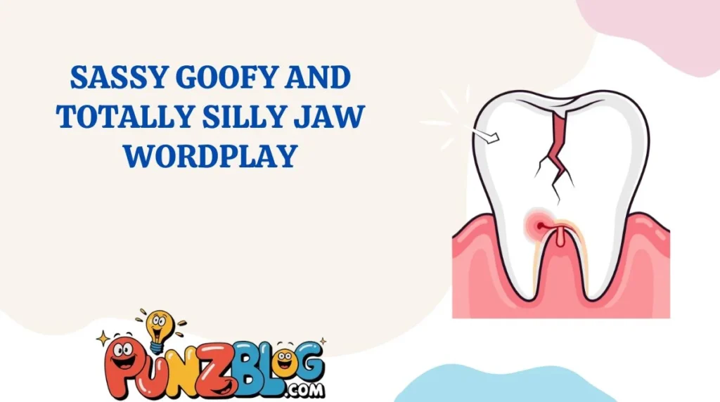 Sassy Goofy And Totally Silly Jaw Wordplay