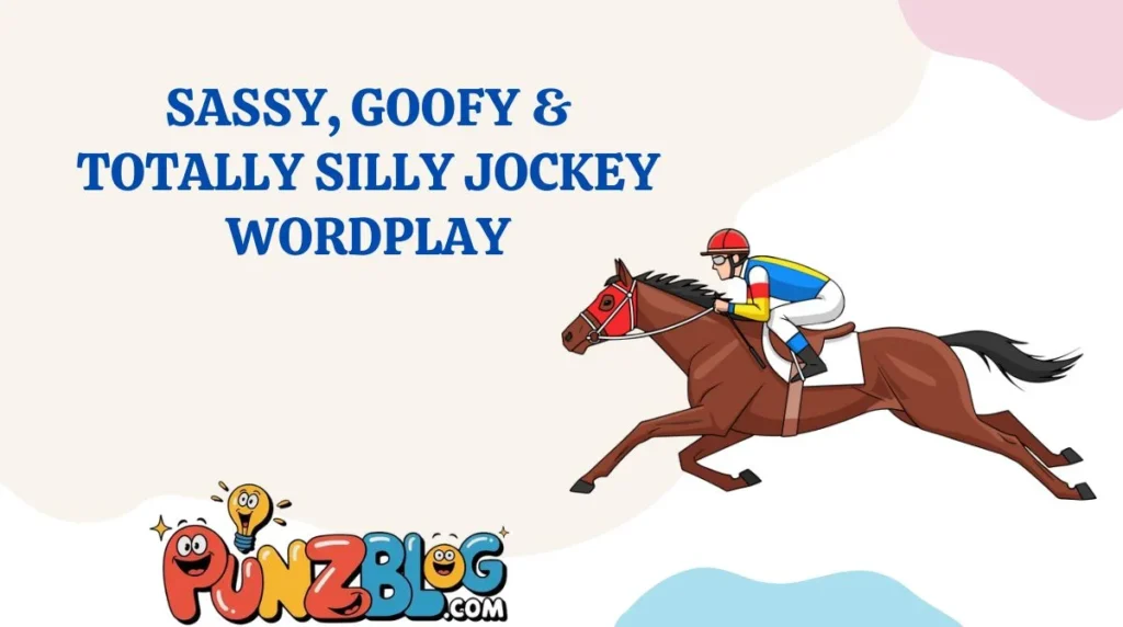 Sassy, Goofy & Totally Silly Jockey Wordplay