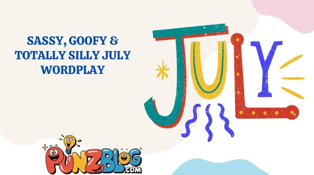 Sassy, Goofy & Totally Silly July Wordplay