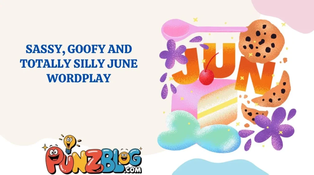 Sassy, Goofy and Totally Silly June Wordplay